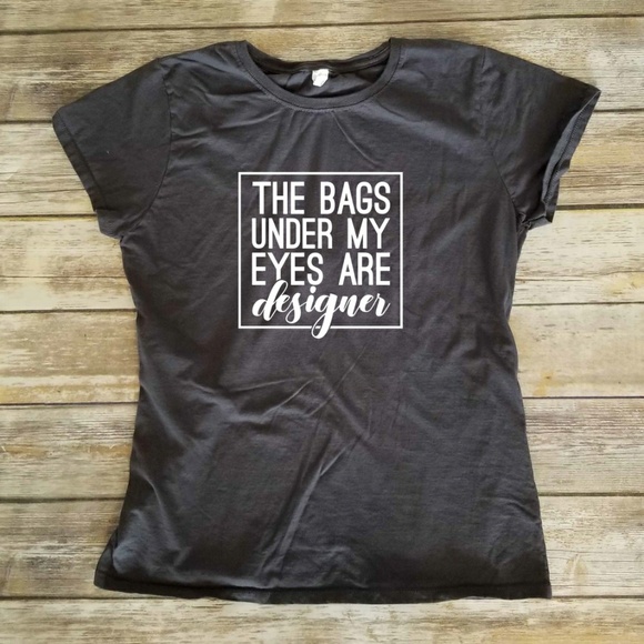 Fruit of the Loom Tops - The bags under my eyes are designer fitted t-shirt